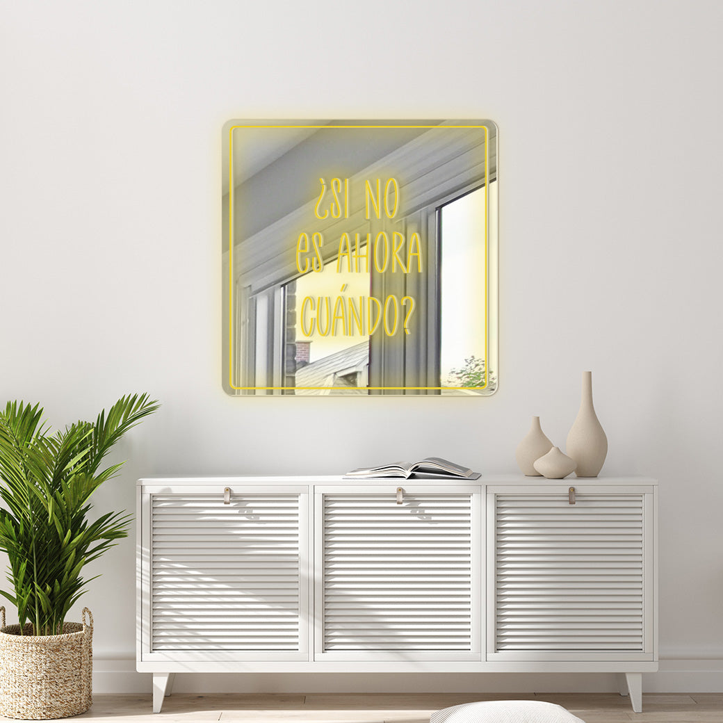 Espejo Neón Si no es ahora cuando