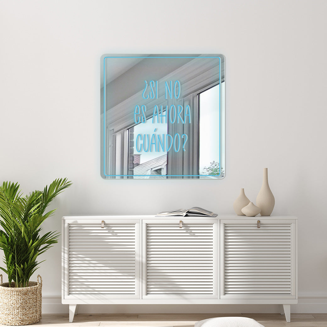 Espejo Neón Si no es ahora cuando