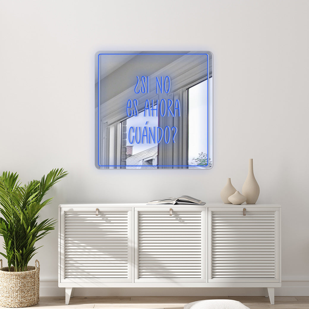 Espejo Neón Si no es ahora cuando