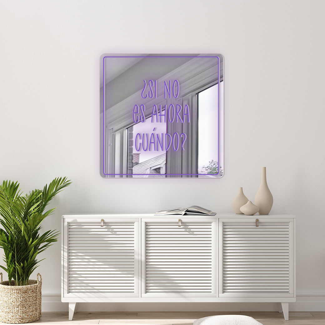 Espejo Neón Si no es ahora cuando