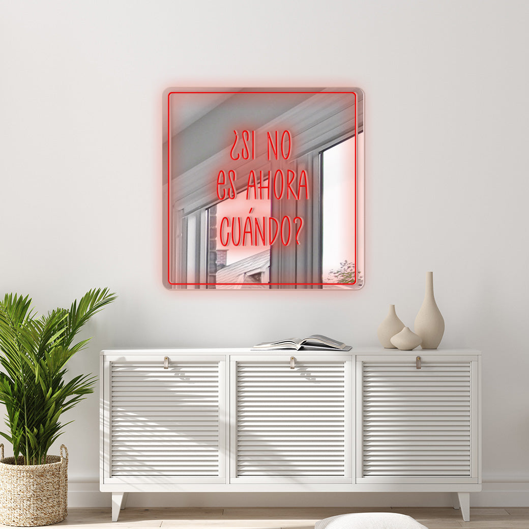 Espejo Neón Si no es ahora cuando